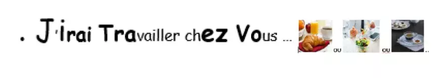 J'irai Travailler chez vous